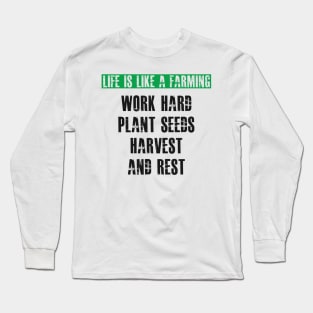 Farmer - Life is like a farming Long Sleeve T-Shirt